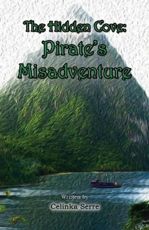 The Hidden Cove : Pirate's Misadventure - Celinka Serre