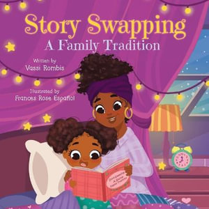 Story Swapping : A Children's Picture Book About a Beloved Family Tradition - Vassi Rombis