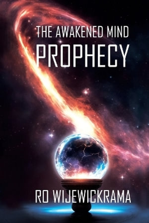 The Awakened Mind- The Prophecy : Book 1 - Rohanthi Wijewickrama