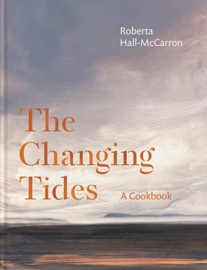 The Changing Tides : A Cookbook - Roberta Hall McCarron