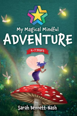 My Magical Mindful Adventure : Fairytale family journaling activities and mindful colouring for kids - Sarah Bennett-Nash