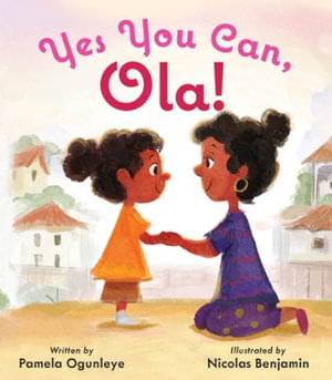 Yes You Can, Ola! by Pamela Ogunleye