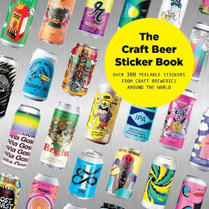 The Craft Beer Sticker Book : 300 Peelable Stickers from Craft Breweries Around the World - Stickerbomb