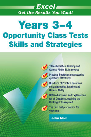 Excel : Opportunity Class Tests Skills and Strategies Years 3 - 4  : Get the Results You Want! - John Moir