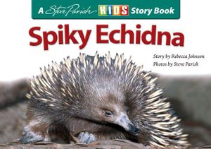 Spiky Echidna : Kids Story Book - Parish Steve Johnson Rebecca