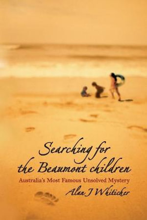 Searching for the Beaumont Children by Alan Whiticker