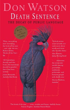 Death Sentence : The Decay of Public Language - Don Watson