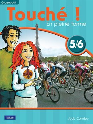 Touche ! En pleine forme 5/6 : Student Coursebook - Judy Comley