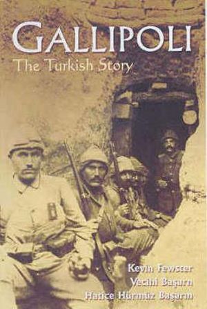 Gallipoli : The Turkish story - Kevin Fewster