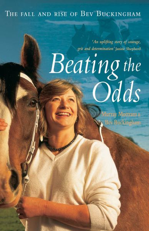 Beating the Odds : The fall and rise of Bev Buckingham - Murray Mottram