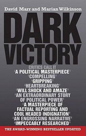 Dark Victory : How a government lied its way to political triumph - David Marr