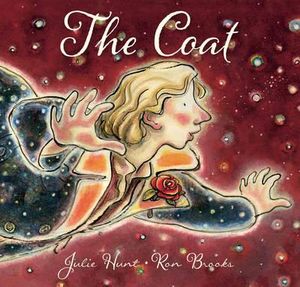 The Coat : Winner of the 2013 CBCA for Picture Book of the Year - Julie Hunt