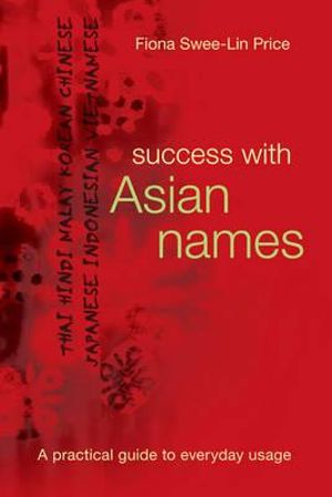 Success with Asian Names : A practical guide to everyday usage - Fiona Swee-Lin Price