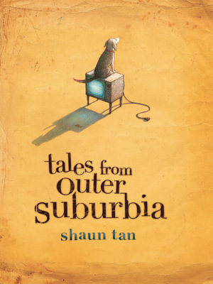 Tales From Outer Suburbia - Shaun Tan