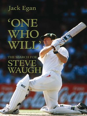 'One Who Will' : The Search for Steve Waugh - Jack Egan