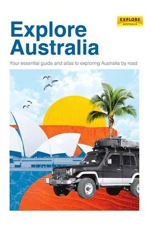 Explore Australia : 35th Edition - Explore Australia