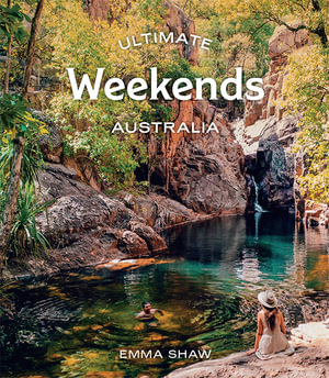 Ultimate Weekends : Australia - Emma Shaw