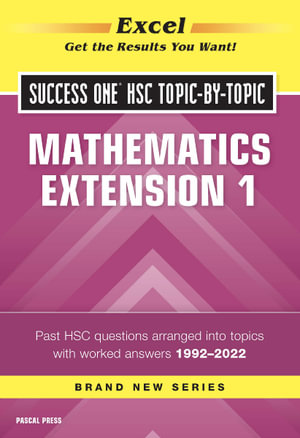 Excel Success One HSC Topic-by-Topic Mathematics Extension 1 - Pascal Press