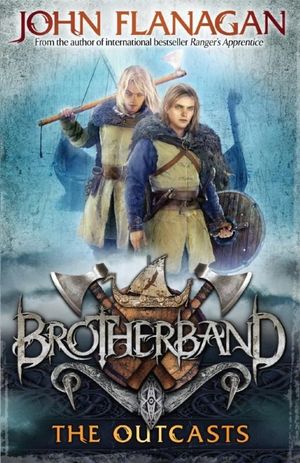 The Outcasts  : Brotherband : Book 1 - John Flanagan