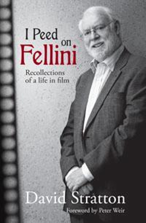 I Peed on Fellini : Recollections of a Life in Film - David Stratton