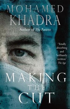 Making the Cut :  A Surgeon's Stories of Life on The Edge - Mohamed Khadra