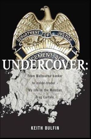 Undercover : A Novel Of A Life - Keith Bulfin