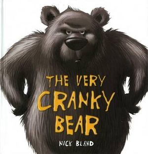 The Very Cranky Bear : Cranky Bear - Nick Bland