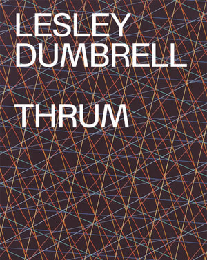 Lesley Dumbrell : Thrum - Anne Ryan