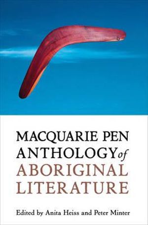 Macquarie PEN Anthology of Aboriginal Literature - Anita Heiss