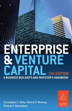 Enterprise and Venture Capital 5ed : A business builder's and investor's handbook - Christopher Golis