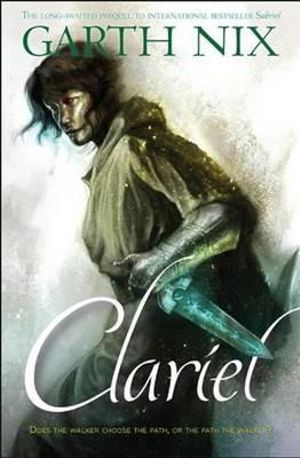 Clariel  : Old Kingdom : Prequel - Garth Nix