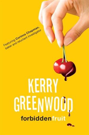 Forbidden Fruit : Corinna Chapman Series : Book 5 - Kerry Greenwood