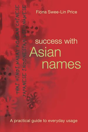 Success with Asian Names : A practical guide to everyday usage - Fiona Swee-Lin Price