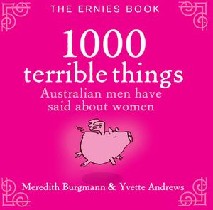 The Ernies Book : 1000 terrible things Australian men have said about women - Meredith Burgmann