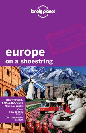 Europe On A Shoestring  : Lonely Planet Travel Guide - Lonely Planet