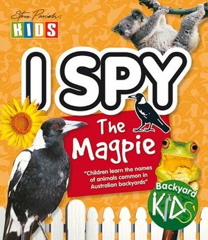 Steve Parish I Spy The Magpie Activity Book : Steve Parish Kids S. - Steve Parish Kerry Kitzelman