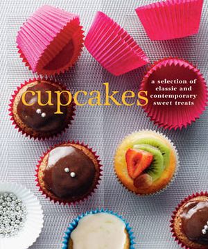 Cupcakes : A Fine Selection of Classic and Contemporary Sweet Treats - Murdoch Books