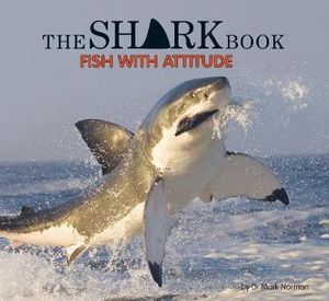 The Shark Book : Fish with Attitude : Wild Planet Series - Mark Norman