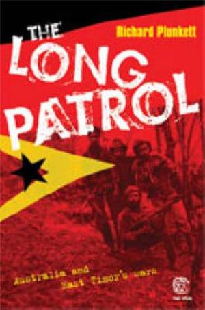 The Long Patrol :  Australia and East Timor's Wars : The Drum Series - Richard Plunkett