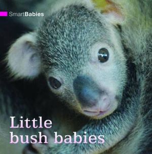 Little Bush Babies : Smart Babies Series