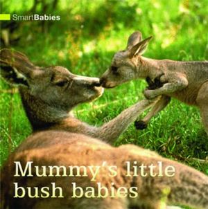 Mummy's Little Bush Babies : Smart Babies Series