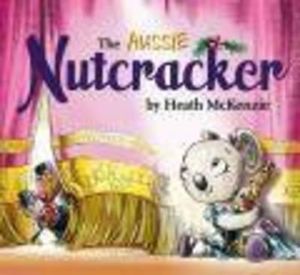 The Aussie Nutcracker : Heath MacKenzie Series - Heath McKenzie