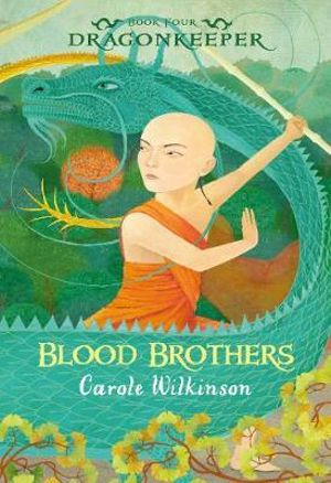 Blood Brothers : Dragonkeeper Series : Book 4 - Carole Wilkinson