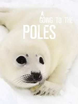 Going to the Poles : Going To Ser. - Black Dog  Books (Australia) Staff