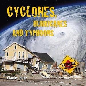 Extreme Weather : Cyclones, Hurricanes and Typhoons - Charles Hope