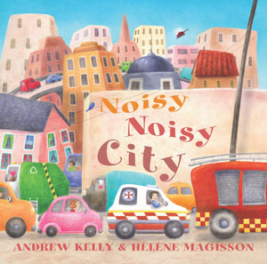 The Noisy Noisy City - Andrew Kelly