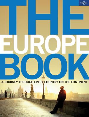 The Europe Book : A Journey Through Every Country on the Continent : 1st Edition - Lonely Planet 