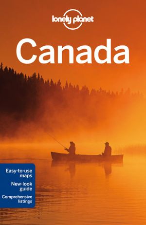 Canada : Lonely Planet Travel Guide - Lonely Planet