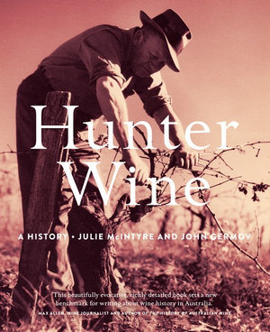 Hunter Wine : A History - Julie McIntyre