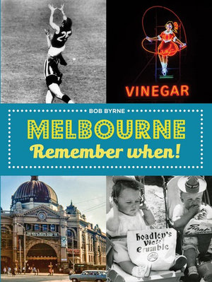 Melbourne Remember When - Bob Byrne